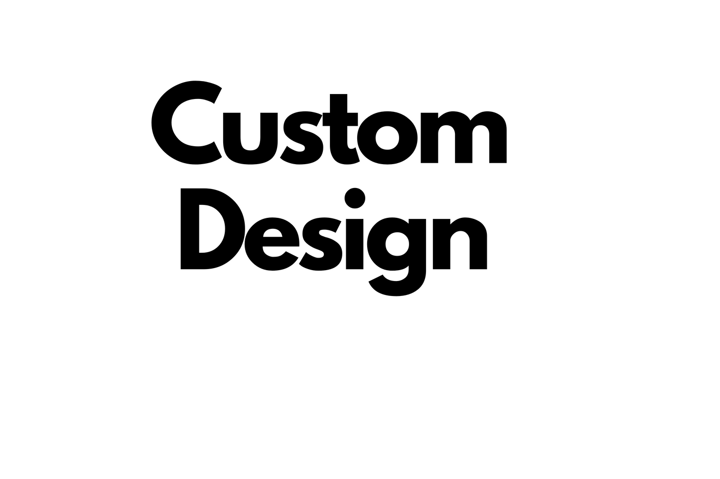 Custom Design